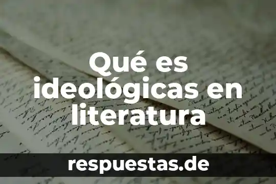 Qué es ideológicas en literatura