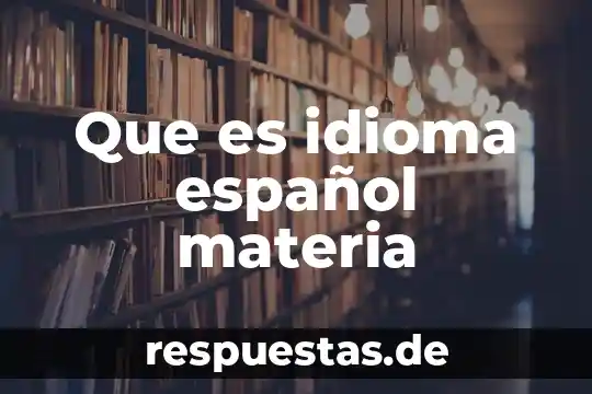 Que es mas difícil aprender un idioma o matemáticas 6 Que es idioma español materia
