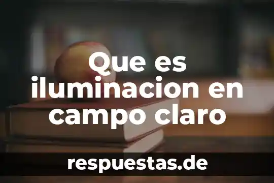 Que es iluminacion en campo claro