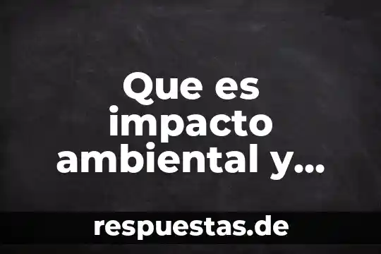 Que es nicotina y su impacto en el organismo 6 Que es impacto ambiental y social