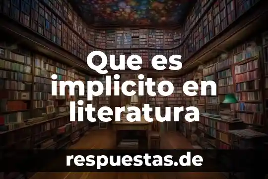 Que es el significado implícito 7 Que es implicito en literatura