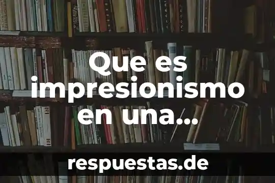 Que es la formulacion de contenido en una investigacion 3 Que es impresionismo en una investigación