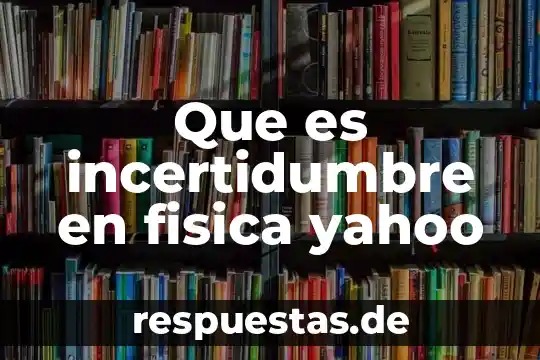Qué es la filosofía opinión personal Yahoo 7 Que es incertidumbre en fisica yahoo