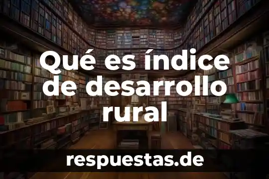 Significado de inca rural que es definicion 5 Qué es índice de desarrollo rural