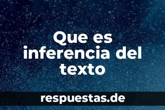 Que es significa sintetiza la esencia del texto 3 Que es inferencia del texto