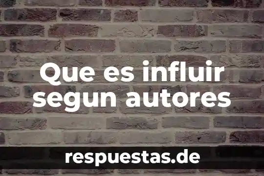 Que es relativismo segun autores 6 Que es influir segun autores