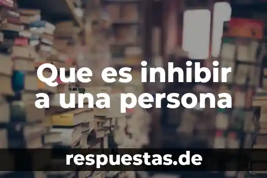 Que es el grado de marginacion de una persona 3 Que es inhibir a una persona
