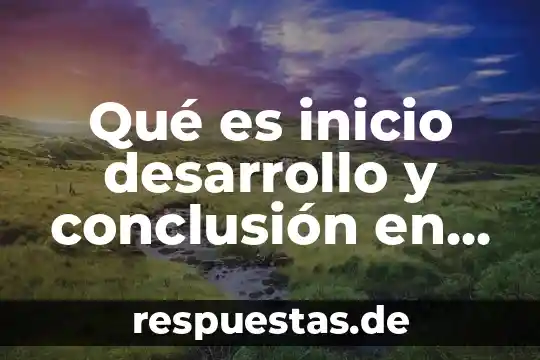 Qué es la biología ensayo 4 Qué es inicio desarrollo y conclusión en un ensayo