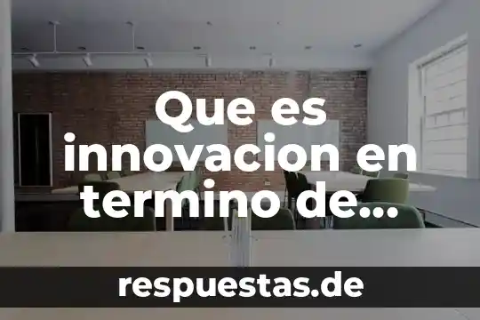 Que es innovacion en arquitectura 5 Que es innovacion en termino de emprendedor