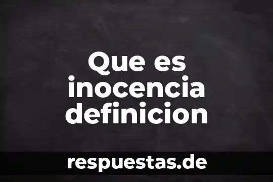 Qué es una definición fichero bibliográficas 4 Que es inocencia definicion