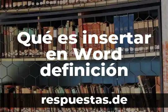 Qué es insertar en Word definición