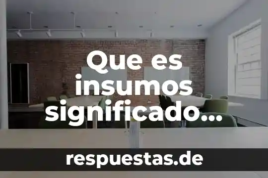 Que es latifundio significado diccionario 4 Que es insumos significado diccionario