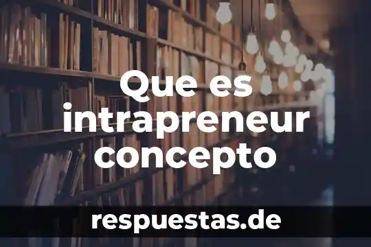 Concepto que es quejas en la empresa 8 Que es intrapreneur concepto