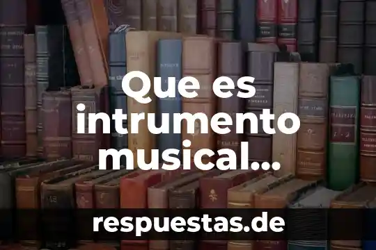 Qué es tono en la literatura 7 Que es intrumento musical maraca