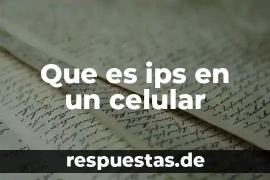 Que es tildar en un celular 4 Que es ips en un celular