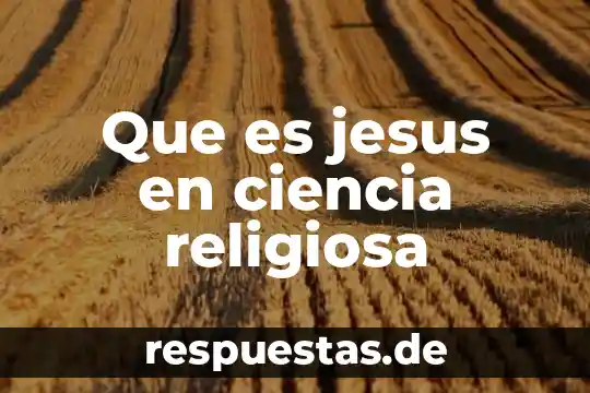 ¿Qué significa versículos donde Jesús dice que es santo? 4 Que es jesus en ciencia religiosa