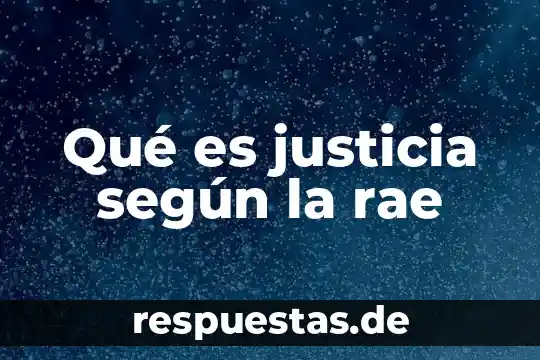 Qué es justicia según la rae