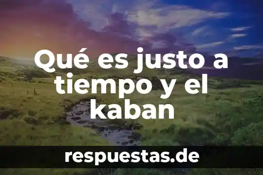 Que es ser justo got question 7 Qué es justo a tiempo y el kaban