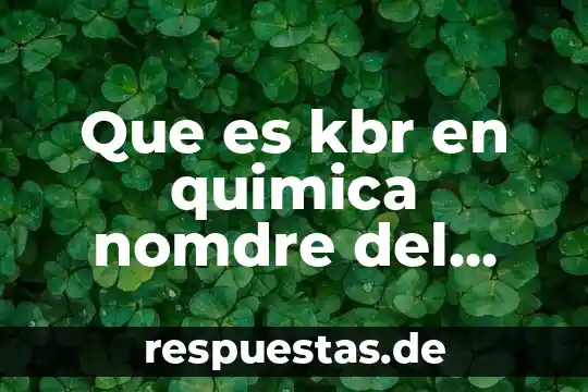 Qué es un compuesto y fórmula química 4 Que es kbr en quimica nomdre del compuesto