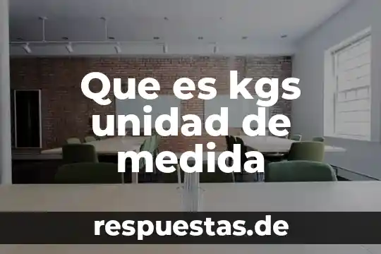 Que es kgs unidad de medida