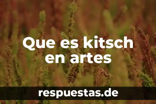 Que es el kitsch en el arte 5 Que es kitsch en artes