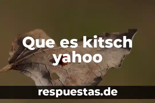 Que es el kitsch en el arte 3 Que es kitsch yahoo