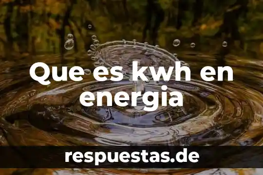 Que es kwh en energia