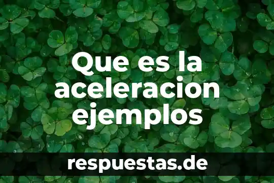 Que es la aceleracion ejemplos