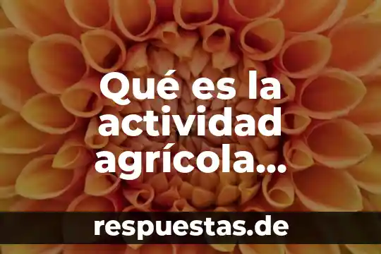 Que es la colina en nutricion animal y vegetal 8 Qué es la actividad agrícola vegetal en Venezuela