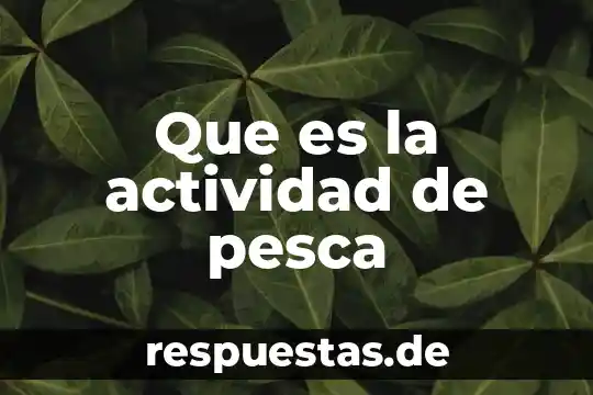 Que es una leyenda en excel 3 Que es la actividad de pesca