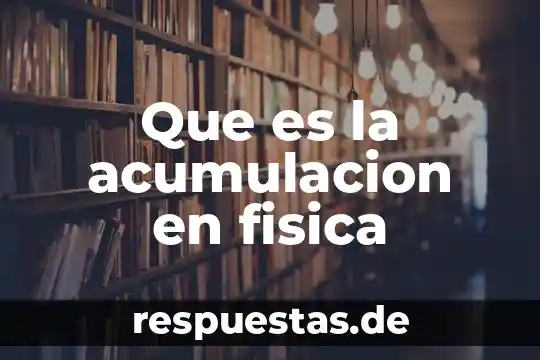 Qué es la acumulación del ciclo del agua 4 Que es la acumulacion en fisica