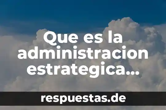 Qué es el número de registro en la planeación estratégica 6 Que es la administracion estrategica opinion personal