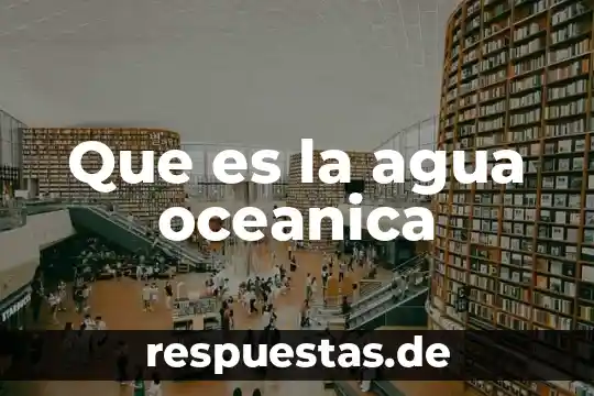 Que es el dispersador de agua de un fefrigerado 4 Que es la agua oceanica