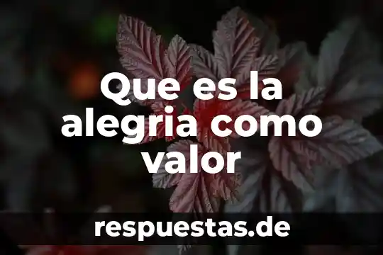 Qué es el valor absoluto de un número 6 Que es la alegria como valor
