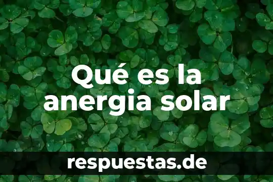Que es la luna en el sistema solar 4 Qué es la anergia solar