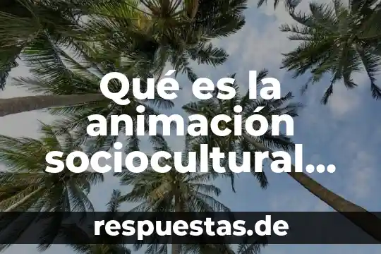 Que es arte segun la unesco 5 Qué es la animación sociocultural según la UNESCO