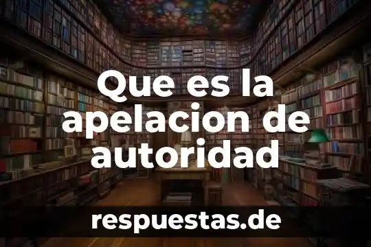 Que es una figura de autoridad 4 Que es la apelacion de autoridad