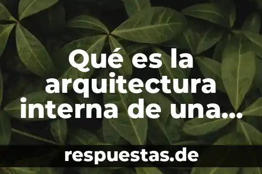Que es percepción en arquitectura 4 Qué es la arquitectura interna de una computadora