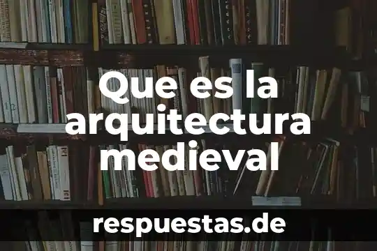 Que es simbolismo en arquitectura 8 Que es la arquitectura medieval
