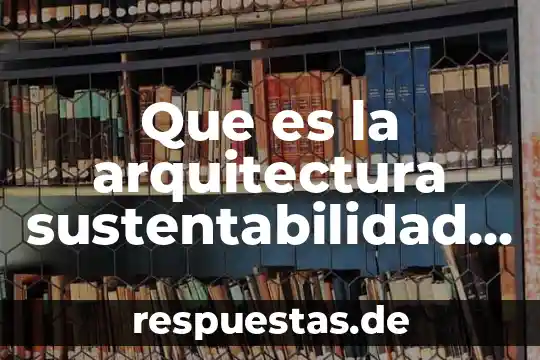 Qué es una analogía arquitectura 3 Que es la arquitectura sustentabilidad en mexico