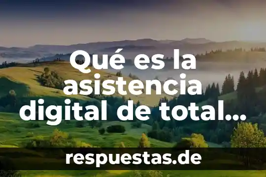 Que es el manejo total del agua 4 Qué es la asistencia digital de total play