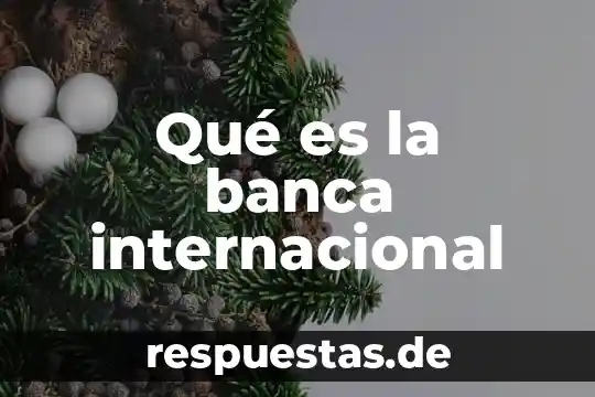 Qué es la banca internacional