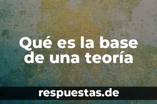 Qué es la teoría de cuerdas 6 Qué es la base de una teoría