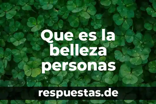 Que es la belleza personas