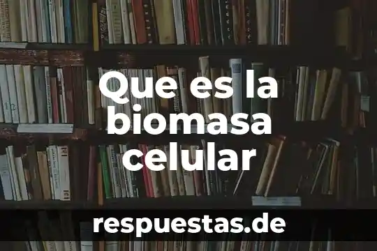 Que es tildar en un celular 7 Que es la biomasa celular
