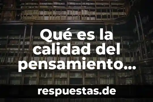 Qué es el nombre de calidad en una etiqueta 5 Qué es la calidad del pensamiento racional