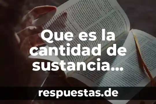 Que es una cantidad equivalente en matemáticas 3 Que es la cantidad de sustancia definicion