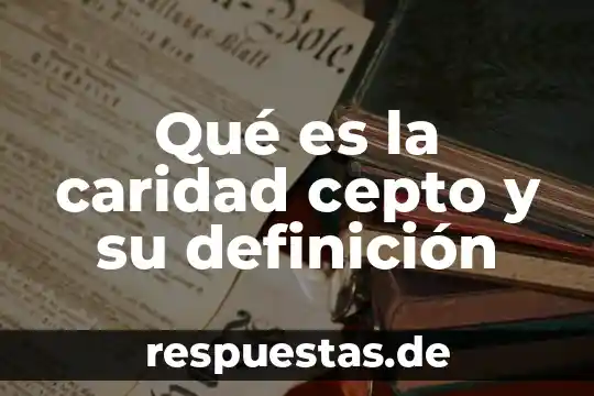 Qué es un bodegón definición 8 Qué es la caridad cepto y su definición