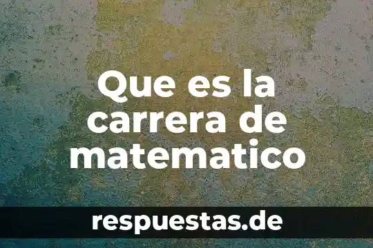 Que es la carrera de matematico
