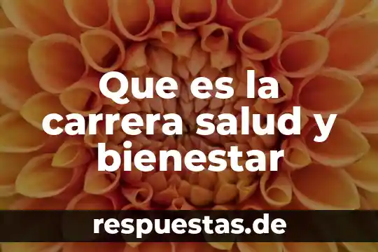 Que es la carrera salud y bienestar